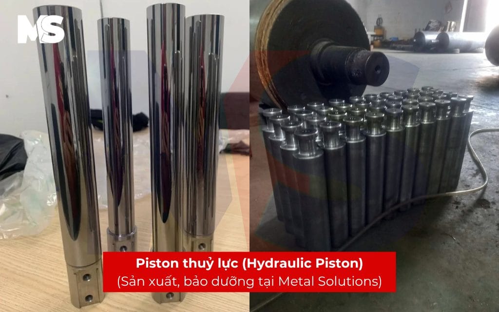 Piston thuỷ lực (Hydraulic Piston) sản xuất, bảo dưỡng tại Metal Solutions