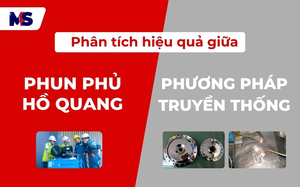 Nhà phân phối hệ thống phun phủ hồ quang tại Việt Nam 2 Phân tích hiệu quả giữa phun phủ hồ quang và phương pháp truyền thống
