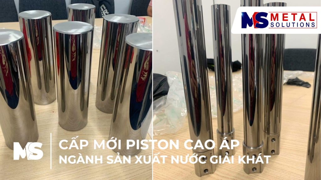 Sửa chữa Cấp mới piston cao áp bằng công nghệ HVOF tại Metal Solutions
